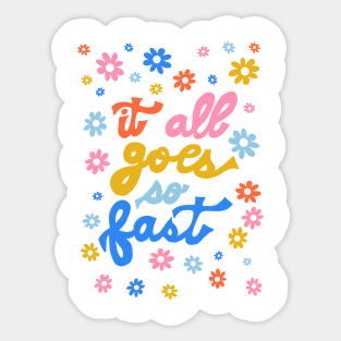 It All Goes So Fast by Oh So Graceful Sticker